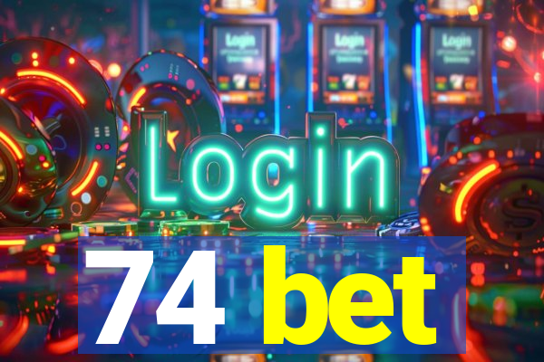 74 bet